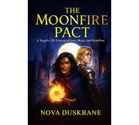 The Moon Fire Pact: A Sapphic YA Fantasy of Forbidden Magic, Rebellion, and Slow-Burn Romance
