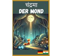 The Moon- Goodnight Stories in Hindi/ Der Mond- Gute Nacht Geschichten (bilingual children's book Hindi German): A children's book with 3 minutes stories (Hindi/Deutsch lernen für Kinder)