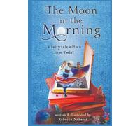 The Moon in the Morning: A Fairy Tale With a New Twist
