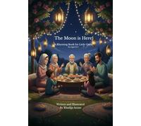 The Moon is Here!: A Rhyming Islamic Book for Children Ages 3-5