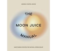Amanda Chantal Bacon The Moon Juice Manual (Tascabile)