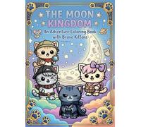 The moon kingdom: An adventure coloring book with brave kittens. Volume 1