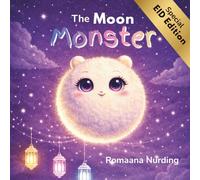 The Moon Monster: A Gentle Story About Ramadan and Eid