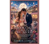 THE MOON OATH WE STOLE: An Enemies-to-Lovers Wolf Shifter Romance with a Protective Sheriff, Fake Courtship, Hidden Bloodlines, and a Cozy Paranormal Mystery (Book 2)