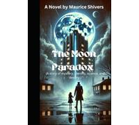 The Moon Paradox: A story of mystery, identity, science, and destiny.