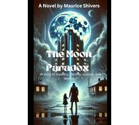 The Moon Paradox: A story of mystery, identity, science, and destiny.