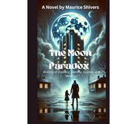 The Moon Paradox: A story of mystery, identity, science, and destiny.