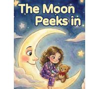The Moon Peeks In / כשהירח מציץ: סיפור ילדים דו-לשוני לפני השינה עם קריאת שמע / A Bilingual English-Hebrew Bedtime Story with the Shema Prayer