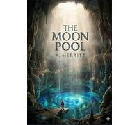 The Moon Pool: by A. Merritt