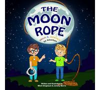 The Moon Rope: Mitch & Jeremy's 1st Adventure