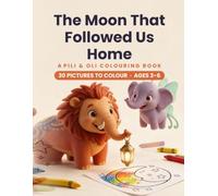 The Moon That Followed Us Home: A Pili & Oli Colouring Book for Ages 3-6
