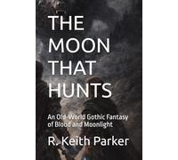 THE MOON THAT HUNTS: An Old-World Gothic Fantasy of Blood and Moonlight