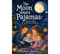 The Moon Wears Pajamas: Poems to Read to the Very Young