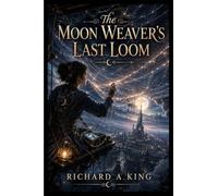 The Moon Weaver's Last Loom