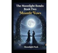 The Moonlight Bonds: Book Two - Moonlit Vows