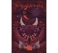 The Moonlight Goddess - Personal Notebook For Her: A Journal To Document The Beautiful Journey Of Your Growing Feminine Energy And Inner Essence - 160 pages