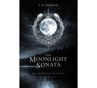 The Moonlight Sonata: Part I of The Chronicles of Scotia