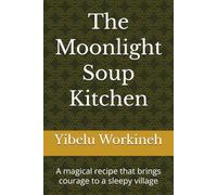 The Moonlight Soup Kitchen: A magical recipe that brings courage to a sleepy village