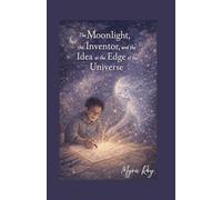 The Moonlight, the Inventor, and the Idea at the Edge of the Universe