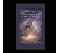 The Moonlight, the Inventor, and the Idea at the Edge of the Universe