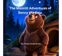 The Moonlit Adventures of Benny the Bear.
