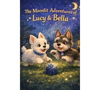 The Moonlit Adventures of Lucy & Bella
