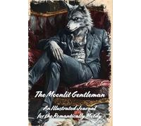 The Moonlit Gentleman: An Illustrated Journal for the Romantically Moody