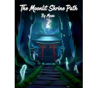 The Moonlit Shrine Path: A Magical Japanese Tale of Moonlight, Spirits, and Hidden Paths