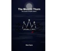 The Moonlit Thorn: The Courts of Veyrith - Book 1