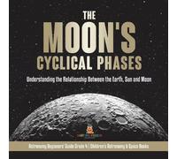 The Moon's Cyclical Phases Understanding the Relationship Between th (Tascabile)