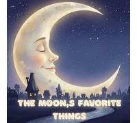 The Moon's Favorite Things: A Bedtime Journey Through the Night: A Lyrical Counting and Gratitude Book
