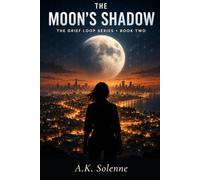 The Moon's Shadow: he Grief Loop Series, Book 2