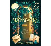 The Moonsingers: A Cozy Fairy Tale