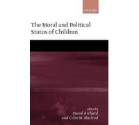 The Moral and Political Status of Children (Copertina rigida)