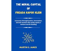 The Moral Capital of Freada Kapor Klein: A journey through justice, innovation, and the woman who made equity a venture worth funding