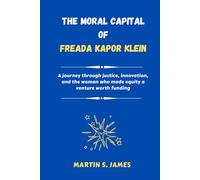 The Moral Capital of Freada Kapor Klein: A journey through justice, innovation, and the woman who made equity a venture worth funding