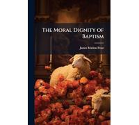 The Moral Dignity of Baptism