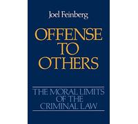 The Moral Limits of the Criminal Law: Volume 2: Offense to Others (Moral