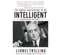 Lionel Trilling The Moral Obligation To Be Intelligent (Tascabile)