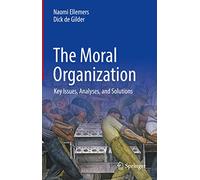 The Moral Organization: Key Issues, Analyses, and Solutions