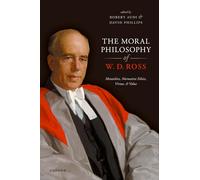 The Moral Philosophy of W. D. Ross: Metaethics, Normative Ethics, Virtue, and Value