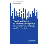 The Moral Status of Artificial Intelligence: Intentionality, Normativity and Responsibility