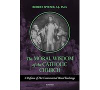 Robert Spitzer The Moral Wisdom of the Catholic Church (Tascabile)