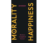 The Morality of Happiness: An Essay