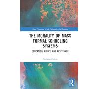 The Morality of the Mass Formal Schooling System: Education, Rights, and Resistance