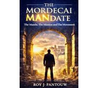 The Mordecai Mandate: The Mantle, The Mission and The Movement