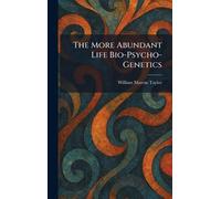 The More Abundant Life Bio-Psycho-Genetics