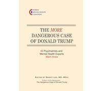 The More Dangerous Case of Donald Trump: 40 Psychiatrists and Mental Health Experts Warn Anew