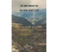 The More Grateful I Am, The More Beauty I See: A Motivation and Progress Notebook