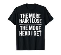 The More Hair I Lose The More Head I Get Funny Adult Humor Maglietta